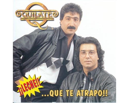 QUILATE - Leche...Que Te Atrapo!!