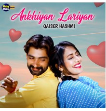 Qaiser Hashmi - Ankhiyan Lariyan