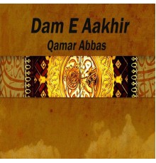 Qamar Abbas - Dam E Aakhir