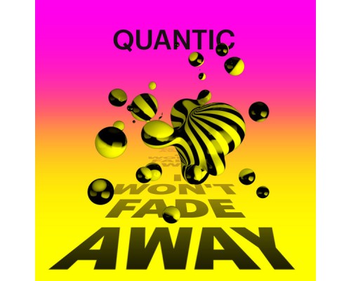 Quantic - I Won't Fade Away