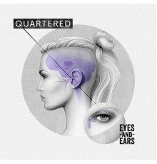 Quartered - Eyes and Ears