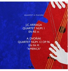 Quartet a Piacere - J. C. Arriaga Cuarteto No. 1 en Re M - A. Dvořák Cuarteto No. 12 Op. 96 “Americano”