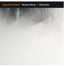 Quarteto Brasil - Bossa Nova / Delicado