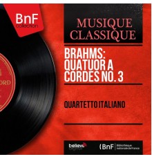 Quartetto Italiano - Brahms: Quatuor à cordes No. 3 (Mono Version)