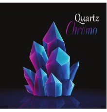 Quartz - Chroma