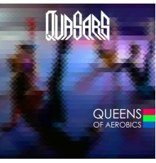 Quasars - Queens of Aerobics