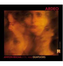 Quatuor Ardeo - Anton Reicha : Quatuors à cordes