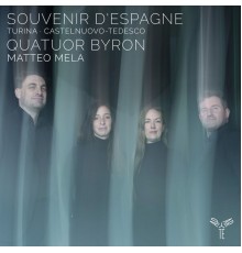 Quatuor Byron - Turina, Castelnuovo-Tedesco: Souvenir d'Espagne