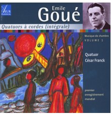 Quatuor César Franck - Emile Goué: Chamber Music, Vol. 1