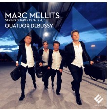 Quatuor Debussy - Mellits: String Quartets Nos. 3, 4 & 5