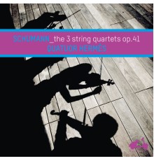 Quatuor Hermès - Robert Schumann : The 3 String Quartets, Op. 41