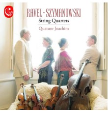 Quatuor Joachim - Ravel - Szymanowski : String Quartets
