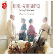 Quatuor Joachim - Ravel - Szymanowski : String Quartets