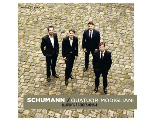 Quatuor Modigliani - Schumann : String Quartets Op. 41 Quatuor Modigliani - Schumann : String Quartets Op. 41