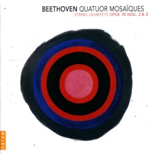 Quatuor Mosaïques - Beethoven : Quatuors à cordes n°2 & 3
