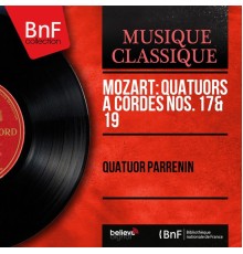 Quatuor Parrenin - Mozart : Quatuors à cordes Nos. 17 & 19 (Mono Version)
