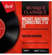 Quatuor Parrenin - Wolfgang Amadeus Mozart : Quatuors à cordes n°21 K.575 & n°22 K.589 (Mono Version)