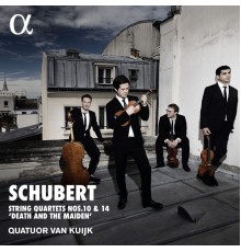 Quatuor Van Kuijk - Schubert: Quartets Nos. 10, 14 "Death and the Maiden"