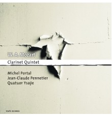 Quatuor Ysaÿe, Michel Portal and Jean Claude Pennetier - Mozart: Clarinet Quintet
