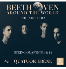 Quatuor Ébène - Beethoven Around the World: Philadelphia, String Quartets Nos 1 & 14