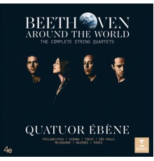 Quatuor Ébène - Beethoven Around the World: The Complete String Quartets
