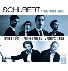 Quatuor Ébène - Gautier Capuçon - Matthias Goerne - Schubert : String Quintet - Lieder