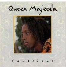 Queen Majeeda - Conscious