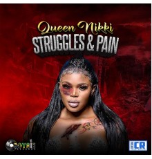 Queen Nikki - Struggles & Pain