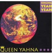 Queen Yahna - Singing Yeah Yeah