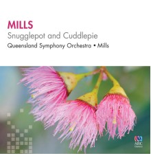 Queensland Symphony Orchestra - Mills: Snugglepot and Cuddlepie