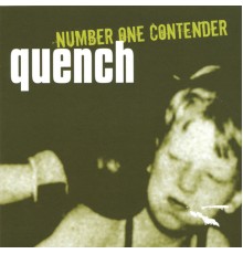 Quench - Number One Contender