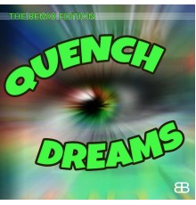 Quench - Dreams (The Remix Edition)