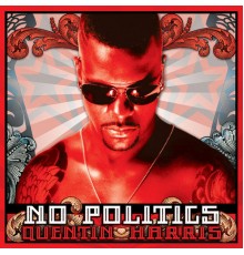 Quentin Harris - No Politics