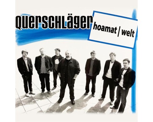 Querschläger - Hoamat | welt (Live)