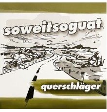 Querschläger - Soweitsoguat