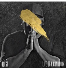 Quest - Life Of A Champion