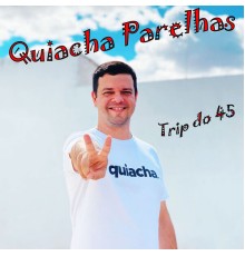 Quiacha Parelhas - Trip do 45