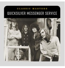 Quicksilver Messenger Service - Classic Masters