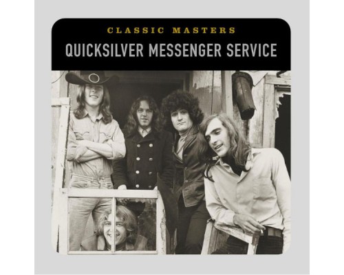 Quicksilver Messenger Service - Classic Masters