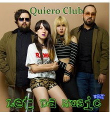 Quiero Club - Let Da Music