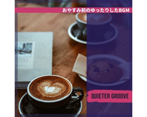 Quieter Groove, Machie Takahashi - おやすみ前のゆったりしたbgm