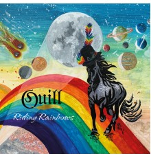 Quill - Riding Rainbows