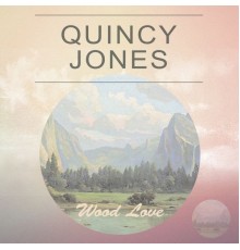 Quincy Jones - Wood Love