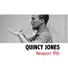 Quincy Jones - Newport 1961