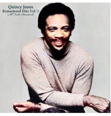Quincy Jones - Remastered Hits Vol. 3 (All Tracks Remastered)