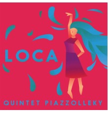 Quintet Piazzolleky - Loca