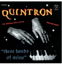 Quintron - These Hands of Mine