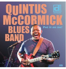 Quintus McCormick Blues Band - Put It on Me!