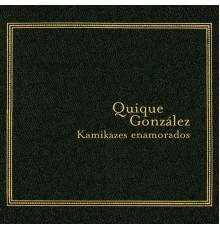 Quique Gonzalez - Kamikazes Enamorados