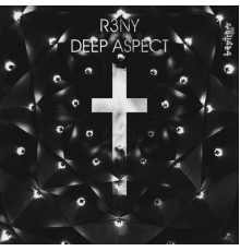 R3NY - Deep Aspect